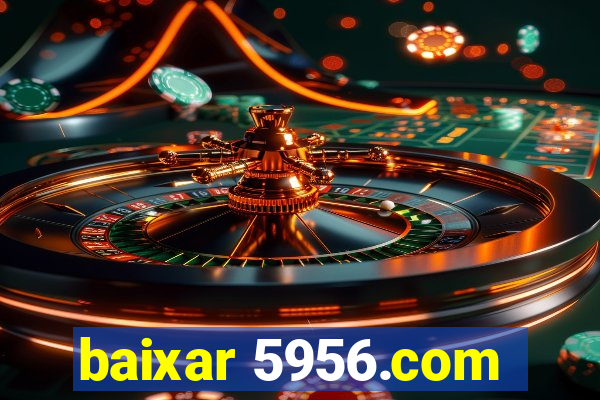 baixar 5956.com